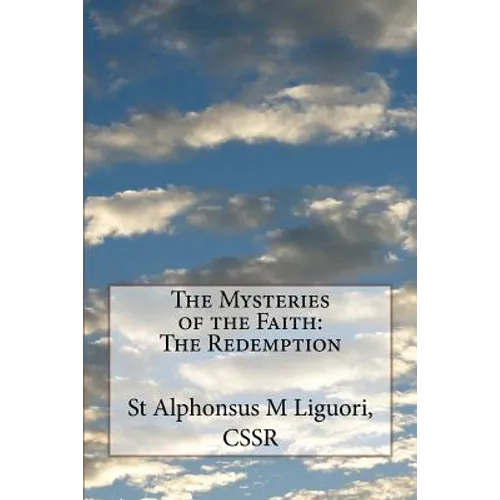 The Mysteries of the Faith: The Redemption - Paperback