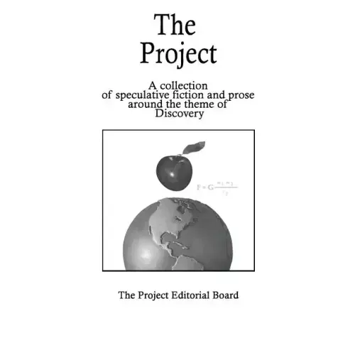 The Project: Speculative Fiction Stories and Prose on the theme of Discovery - Paperback