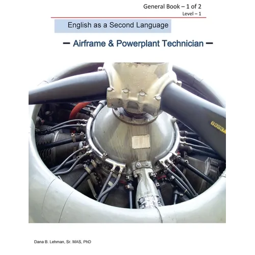 English as a Second Language -Airframe & Powerplant Technician - General Book 1 of 2 Level -1: ESL Aviation Technician - Paperback