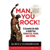 Man, You Rock!: 12 Essential Life Skills to Build Your Character, Vision, and Future For Young Men, Their Parents, Grandparents, and Mentors - Paperback