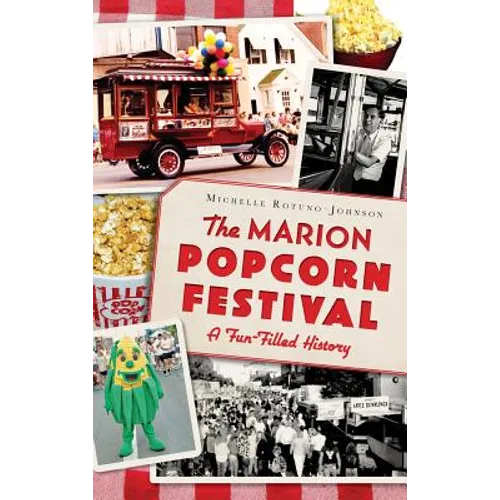 The Marion Popcorn Festival: A Fun-Filled History - Hardcover