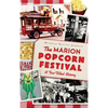 The Marion Popcorn Festival: A Fun-Filled History - Hardcover