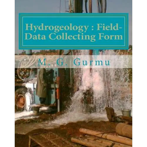 Hydrogeology - Field-Data Collecting Form: (For Water Wells Drilling & Pumping Tests) - Paperback