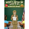 When I Grow Up I Want To Be...in the U.S. Army!: Jake Learns about the U.S. Army, - Paperback