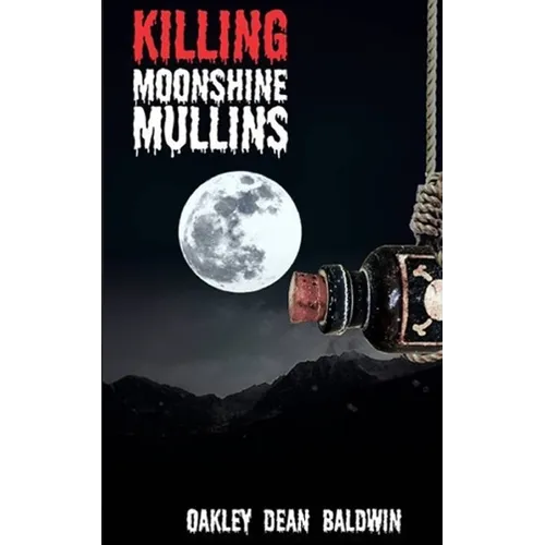 Killing "Moonshine" Mullins: And the Aftermath - Paperback