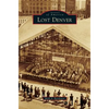 Lost Denver - Hardcover
