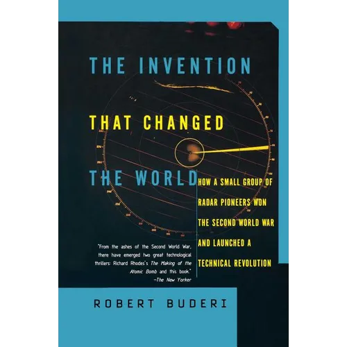 The Invention That Changed the World: How a Small Group of Radar Pioneers Won the Second World War and Launched a Technological Revolution - Paperback