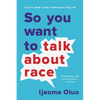 So You Want to Talk about Race - Paperback