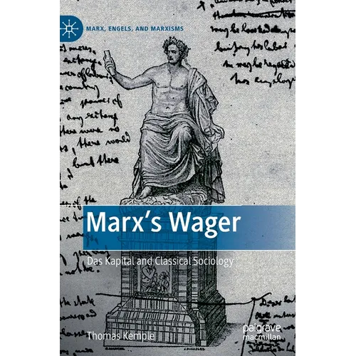 Marx's Wager: Das Kapital and Classical Sociology - Hardcover