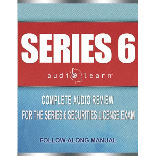 Series 6 Exam AudioLearn: Complete Audio Review for the Series 6 Securities License Exam - Paperback