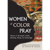 Women of Color Pray: Voices of Strength, Faith, Healing, Hope and Courage - Hardcover