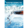 You're Going to Heaven? Really?: Exposing the Myth of "Once Saved, Always Saved" - Paperback