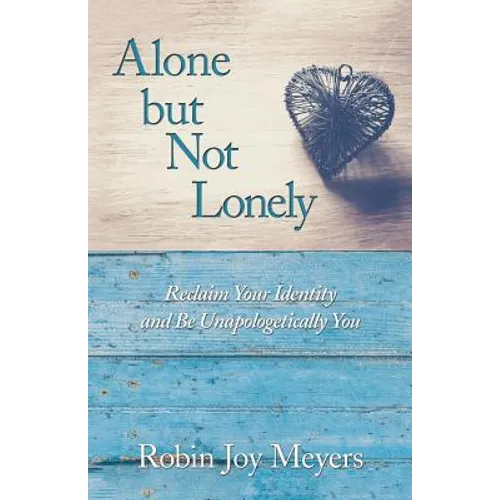 Alone but Not Lonely: Reclaim Your Identity and Be Unapologetically You - Paperback