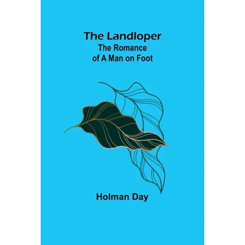 The Landloper: The Romance of a Man on Foot - Paperback