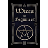 Wicca for Beginners: A Guide to Wiccan Beliefs, Spells, Rituals and Holidays - Paperback