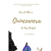 How to Plan a Quinceanera: On Any Budget - Paperback