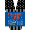 A Democracy at War: America's Fight at Home and Abroad in World War II - Paperback