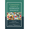 A Communication Perspective on Interfaith Dialogue: Living Within the Abrahamic Traditions - Paperback