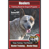 Heeler Training Book for Dogs & Puppies By BoneUP DOG Training: Are You Ready to Bone Up? Easy Training * Fast Results Heeler Training for Heeler Dogs - Paperback