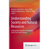 Understanding Society and Natural Resources: Forging New Strands of Integration Across the Social Sciences - Hardcover