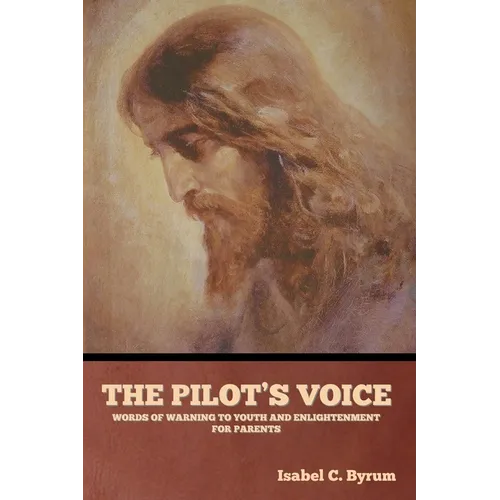 The Pilot's Voice: Words of Warning to Youth and Enlightenment for Parents - Paperback