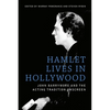 Hamlet Lives in Hollywood: John Barrymore and the Acting Tradition Onscreen - Paperback