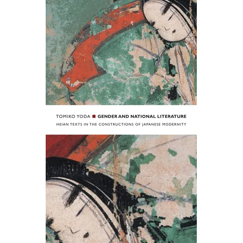 Gender and National Literature: Heian Texts in the Constructions of Japanese Modernity - Paperback