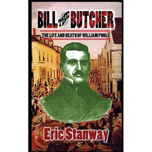 Bill The Butcher: The Life and Death of William Poole - Paperback