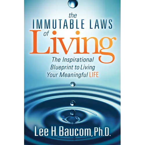 The Immutable Laws of Living: The Inspirational Blueprint to Living Your Meaningful Life - Paperback