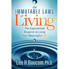 The Immutable Laws of Living: The Inspirational Blueprint to Living Your Meaningful Life - Paperback