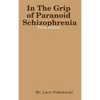 In The Grip of Paranoid Schizophrenia - Third Edition - Hardcover