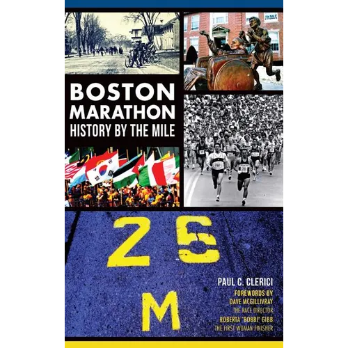 Boston Marathon History by the Mile - Hardcover