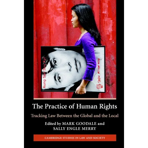 The Practice of Human Rights: Tracking Law Between the Global and the Local - Paperback
