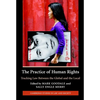 The Practice of Human Rights: Tracking Law Between the Global and the Local - Paperback