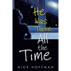 He Was There All the Time - Paperback