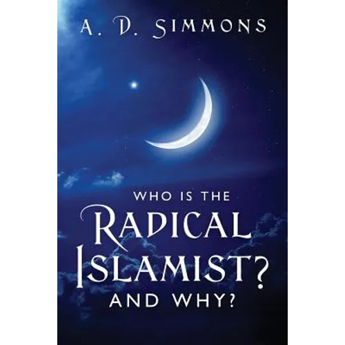 Who Is the Radical Islamist? and Why? - Paperback