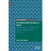 The Neutrality Paradox in Sport: Governance, Politics and Human Rights After Ukraine - Hardcover