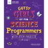 Gutsy Girls Go for Science: Programmers: With STEM Projects for Kids - Paperback