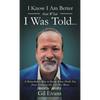 I know I am better than what I was told... - Hardcover