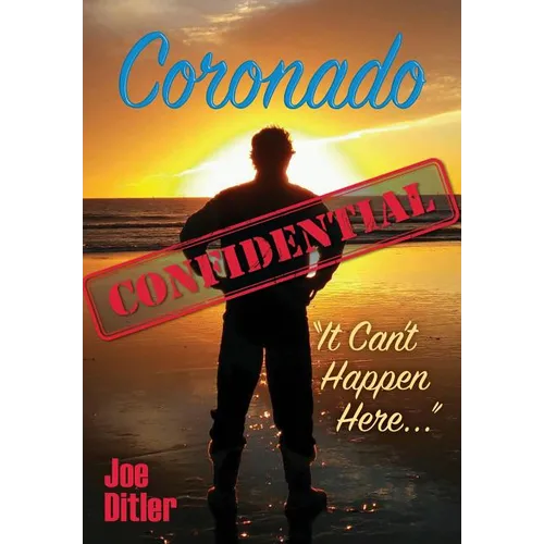 Coronado Confidential: It Can't Happen Here - Hardcover