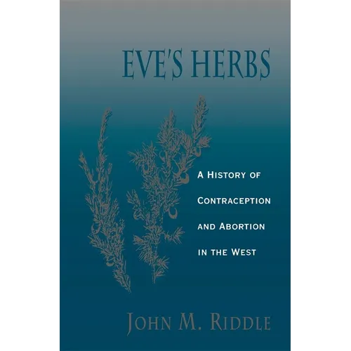 Eve's Herbs: A History of Contraception and Abortion in the West - Paperback