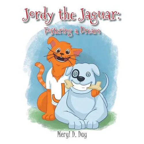 Jordy the Jaguar: Fostering a Dream - Paperback