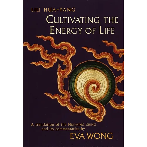Cultivating the Energy of Life: A Translation of the Hui-Ming Ching and Its Commentaries - Paperback