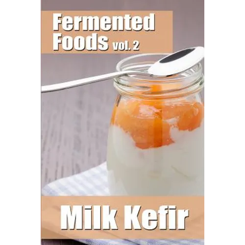 Fermented Foods vol. 2: Milk Kefir - Paperback