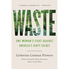 Waste: One Woman's Fight Against America's Dirty Secret - Paperback