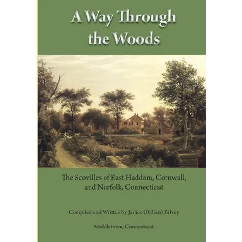 A Way Through the Woods: The Scovilles of East Haddam, Cornwall and Norfolk, Connecticut - Paperback