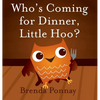 Who's Coming for Dinner, Little Hoo? - Hardcover