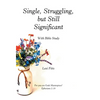 Single, Struggling, but Still Significant: With Bible Study - Hardcover