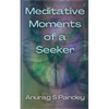 Meditative Moments of a Seeker - Paperback