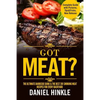 Got Meat? The Ultimate Barbecue Guide & The Best 201 Smoking Meat Recipes For Every Backyard + BONUS 10 Must-Try BBQ Sauces - Paperback
